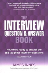 Interview Question & Answer Book, The: How to be ready to answer the 155 toughest interview questions 2nd edition цена и информация | Самоучители | kaup24.ee