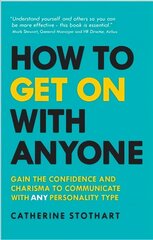 How to Get On with Anyone: Gain the confidence and charisma to communicate with ANY personality type hind ja info | Eneseabiraamatud | kaup24.ee