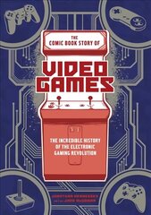 Comic Book Story of Video Games, The: The Incredible History of the Electronic Gaming Revolution цена и информация | Фантастика, фэнтези | kaup24.ee