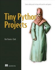 Tiny Python Projects: Learn coding and testing with puzzles and games цена и информация | Книги по экономике | kaup24.ee