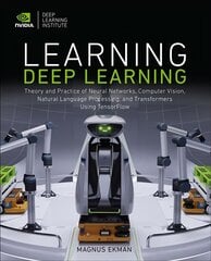 Learning Deep Learning: Theory and Practice of Neural Networks, Computer Vision, Natural Language Processing, and Transformers Using TensorFlow hind ja info | Majandusalased raamatud | kaup24.ee