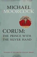 Corum: The Prince With the Silver Hand цена и информация | Фантастика, фэнтези | kaup24.ee