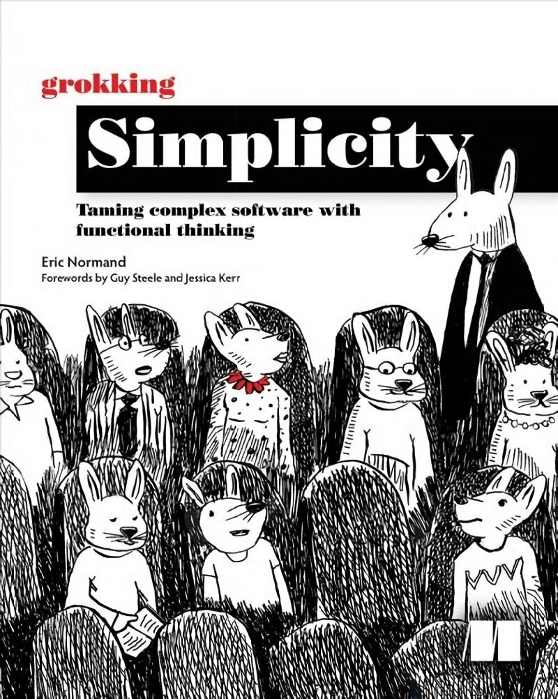 Grokking Simplicity: Taming Complex Software with Functional Thinking цена и информация | Majandusalased raamatud | kaup24.ee