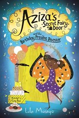 Aziza's Secret Fairy Door and the Birthday Present Disaster цена и информация | Книги для подростков и молодежи | kaup24.ee