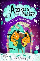 Aziza's Secret Fairy Door and the Ice Cat Mystery hind ja info | Noortekirjandus | kaup24.ee