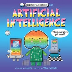 Basher Science Mini: Artificial Intelligence: When Computers Get Smart! hind ja info | Noortekirjandus | kaup24.ee
