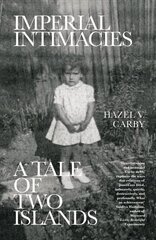 Imperial Intimacies: A Tale of Two Islands hind ja info | Elulooraamatud, biograafiad, memuaarid | kaup24.ee