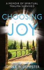 Choosing Joy: A Memoir of Spiritual Trauma Survived hind ja info | Elulooraamatud, biograafiad, memuaarid | kaup24.ee