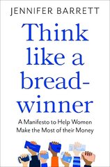 Think Like a Breadwinner: A Manifesto to Help Women Make the Most of their Money hind ja info | Eneseabiraamatud | kaup24.ee