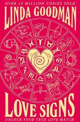 Linda Goodman's Love Signs: New Edition of the Classic Astrology Book on Love: Unlock Your True Love Match hind ja info | Eneseabiraamatud | kaup24.ee