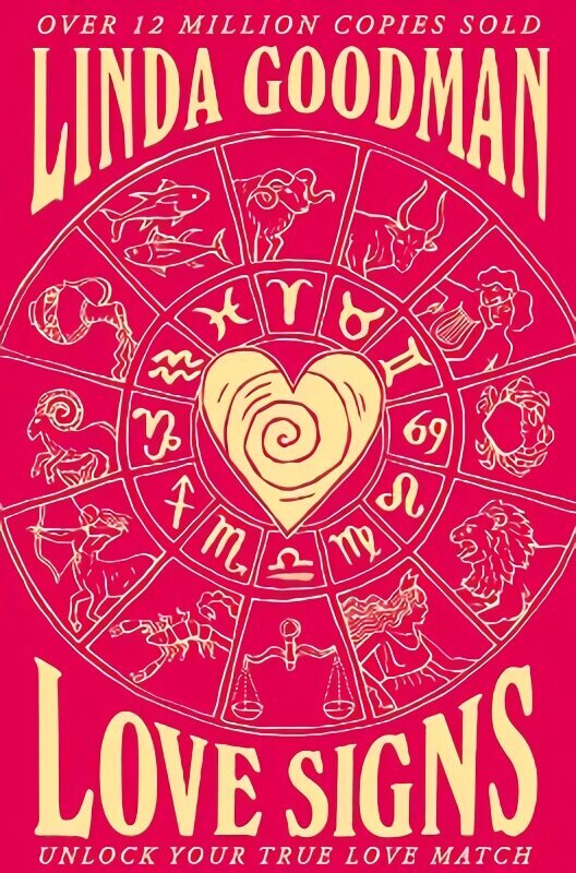 Linda Goodman's Love Signs: New Edition of the Classic Astrology Book on Love: Unlock Your True Love Match hind ja info | Eneseabiraamatud | kaup24.ee