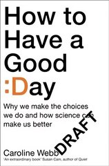 How To Have A Good Day: The Essential Toolkit for a Productive Day at Work and Beyond Main Market Ed. hind ja info | Eneseabiraamatud | kaup24.ee