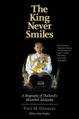 King Never Smiles: A Biography of Thailand's Bhumibol Adulyadej цена и информация | Биографии, автобиогафии, мемуары | kaup24.ee