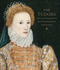 Tudors: Art and Majesty in Renaissance England hind ja info | Kunstiraamatud | kaup24.ee