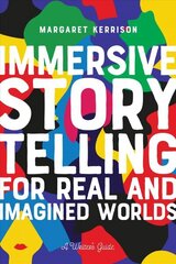 Immersive Storytelling for Real and Imagined Worlds: A Writer's Guide цена и информация | Книги об искусстве | kaup24.ee