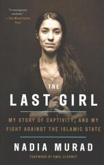 Last Girl: My Story of Captivity, and My Fight Against the Islamic State цена и информация | Биографии, автобиогафии, мемуары | kaup24.ee