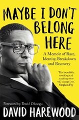 Maybe I Don't Belong Here: A Memoir of Race, Identity, Breakdown and Recovery hind ja info | Elulooraamatud, biograafiad, memuaarid | kaup24.ee