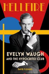 Hellfire: Evelyn Waugh and the Hypocrites Club hind ja info | Elulooraamatud, biograafiad, memuaarid | kaup24.ee