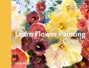 Learn Flower Painting Quickly: A Practical Guide to Learning to Paint Flowers in Watercolour цена и информация | Книги об искусстве | kaup24.ee