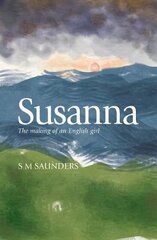 Susanna: The Making of an English Girl hind ja info | Elulooraamatud, biograafiad, memuaarid | kaup24.ee