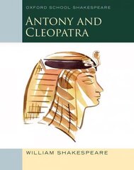 Oxford School Shakespeare: Antony and Cleopatra: Antony and Cleopatra hind ja info | Noortekirjandus | kaup24.ee