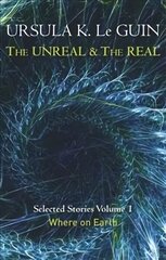 Unreal and the Real Volume 1: Volume 1: Where on Earth, Volume 1, The Unreal and the Real Volume 1 Where on Earth hind ja info | Fantaasia, müstika | kaup24.ee