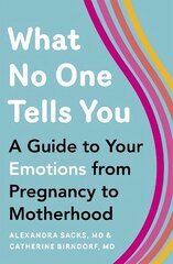 What No One Tells You: A Guide to Your Emotions from Pregnancy to Motherhood цена и информация | Самоучители | kaup24.ee