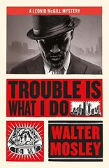 Trouble Is What I Do: Leonid McGill 6 цена и информация | Фантастика, фэнтези | kaup24.ee