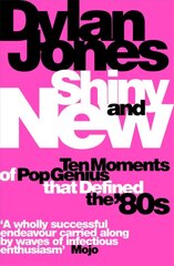 Shiny and New: Ten Moments of Pop Genius that Defined the '80s цена и информация | Книги об искусстве | kaup24.ee