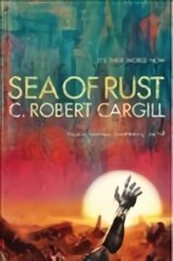 Sea of Rust: The post-apocalyptic science fiction epic about AI and what makes us human цена и информация | Фантастика, фэнтези | kaup24.ee