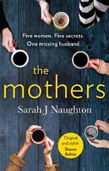 Mothers: Five women. Five secrets. One missing husband. цена и информация | Фантастика, фэнтези | kaup24.ee