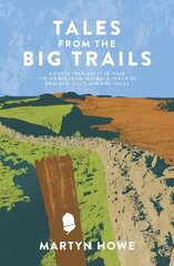 Tales from the Big Trails: A forty-year quest to walk the iconic long-distance trails of England, Scotland and Wales цена и информация | Путеводители, путешествия | kaup24.ee