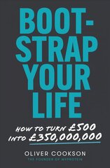 Bootstrap Your Life: kuidas muuta 500 GBP 350 miljoniks naelaks hind ja info | Majandusalased raamatud | kaup24.ee