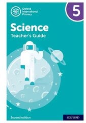 Oxford International Primary Science: Teacher Guide 5: Second Edition 3 hind ja info | Noortekirjandus | kaup24.ee