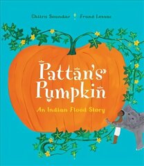 Pattan's Pumpkin: An Indian Flood Story цена и информация | Книги для подростков и молодежи | kaup24.ee