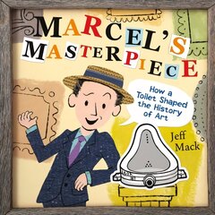 Marcel's Masterpiece: How a Toilet Shaped the History of Art цена и информация | Книги для подростков и молодежи | kaup24.ee