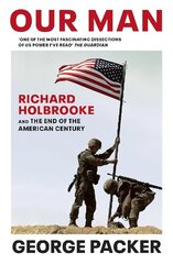 Our Man: Richard Holbrooke and the End of the American Century hind ja info | Elulooraamatud, biograafiad, memuaarid | kaup24.ee