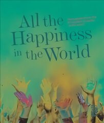 All the Happiness in the World: How people live in the 30 happiest countries in the world hind ja info | Reisiraamatud, reisijuhid | kaup24.ee