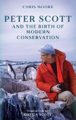 Peter Scott and the Birth of Modern Conservation hind ja info | Elulooraamatud, biograafiad, memuaarid | kaup24.ee