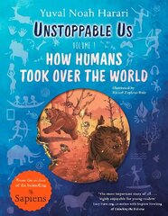 Unstoppable Us, Volume 1: How Humans Took Over the World, from the author of the multi-million bestselling Sapiens цена и информация | Книги для подростков и молодежи | kaup24.ee