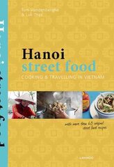 Hanoi Street Food: Cooking and Travelling in Vietnam: Cooking and Travelling in Vietnam цена и информация | Книги рецептов | kaup24.ee