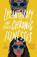 Lycanthropy and Other Chronic Illnesses: A Novel International edition цена и информация | Книги для подростков и молодежи | kaup24.ee