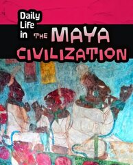 Daily Life in the Maya Civilization hind ja info | Noortekirjandus | kaup24.ee