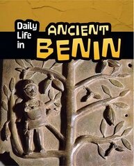 Daily Life in Ancient Benin цена и информация | Книги для подростков и молодежи | kaup24.ee