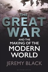 Great War and the Making of the Modern World hind ja info | Ajalooraamatud | kaup24.ee