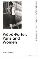 Pret-a-Porter, Paris and Women: A Cultural Study of French Readymade Fashion, 1945-68 hind ja info | Kunstiraamatud | kaup24.ee