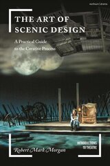 Art of Scenic Design: A Practical Guide to the Creative Process цена и информация | Книги об искусстве | kaup24.ee