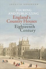 Touring and Publicizing England's Country Houses in the Long Eighteenth Century hind ja info | Kunstiraamatud | kaup24.ee