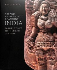 Art and Archaeology of Ancient India: Earliest Times to the Sixth Century цена и информация | Книги об искусстве | kaup24.ee
