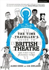 Time Traveller's Guide to British Theatre: The First Four Hundred Years hind ja info | Ajalooraamatud | kaup24.ee